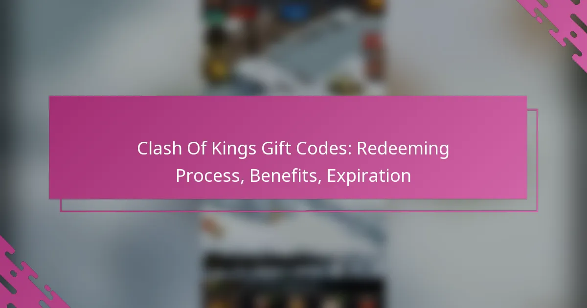 Clash Of Kings Gift Codes: Redeeming Process, Benefits, Expiration