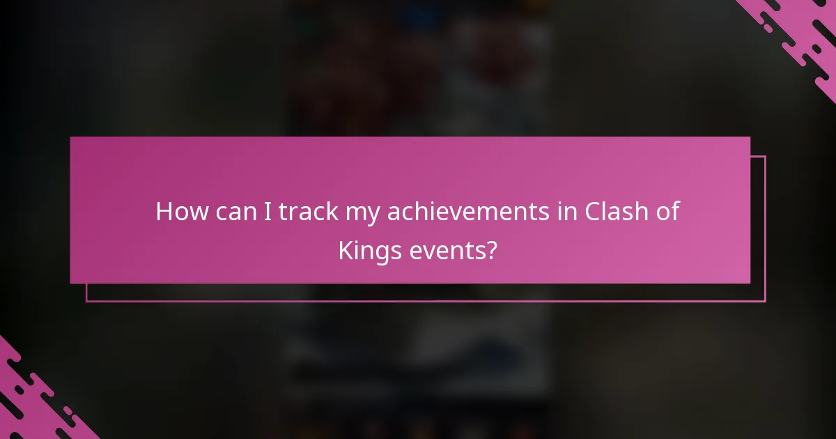 How can I track my achievements in Clash of Kings events?