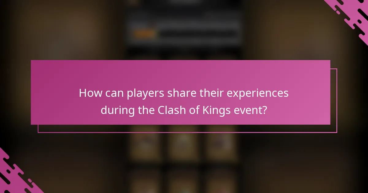 How can players share their experiences during the Clash of Kings event?
