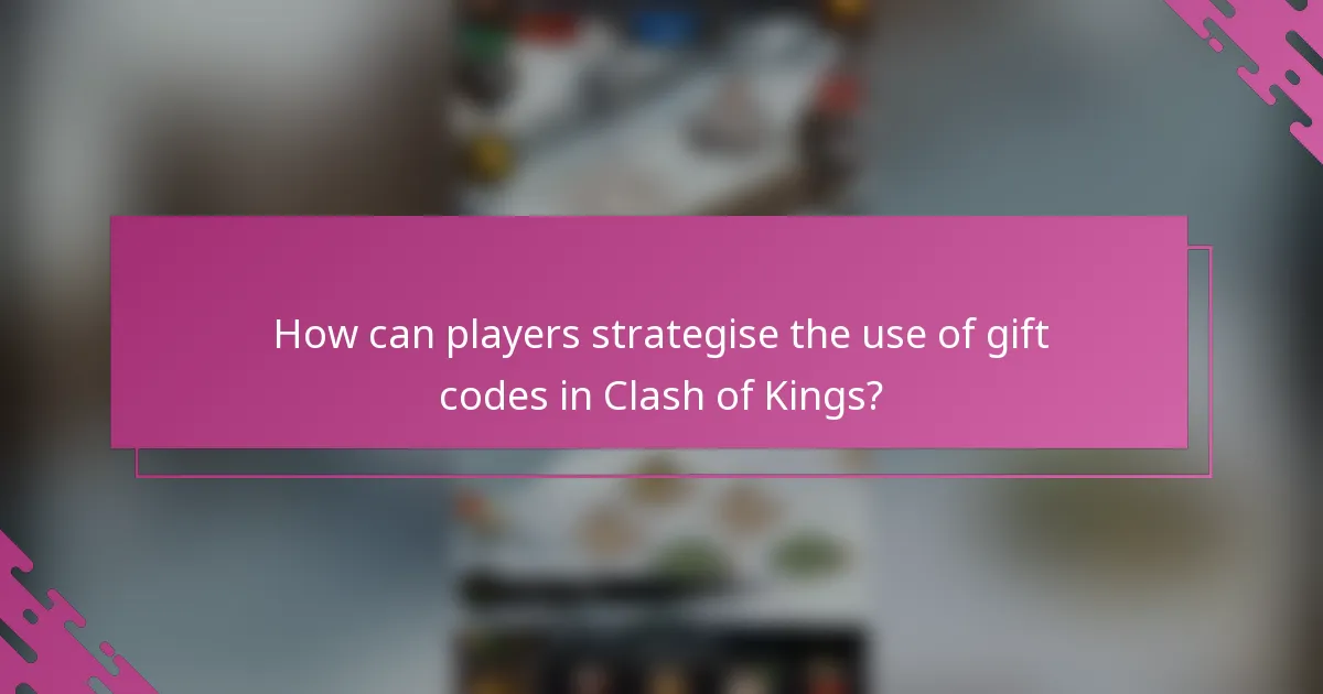 How can players strategise the use of gift codes in Clash of Kings?