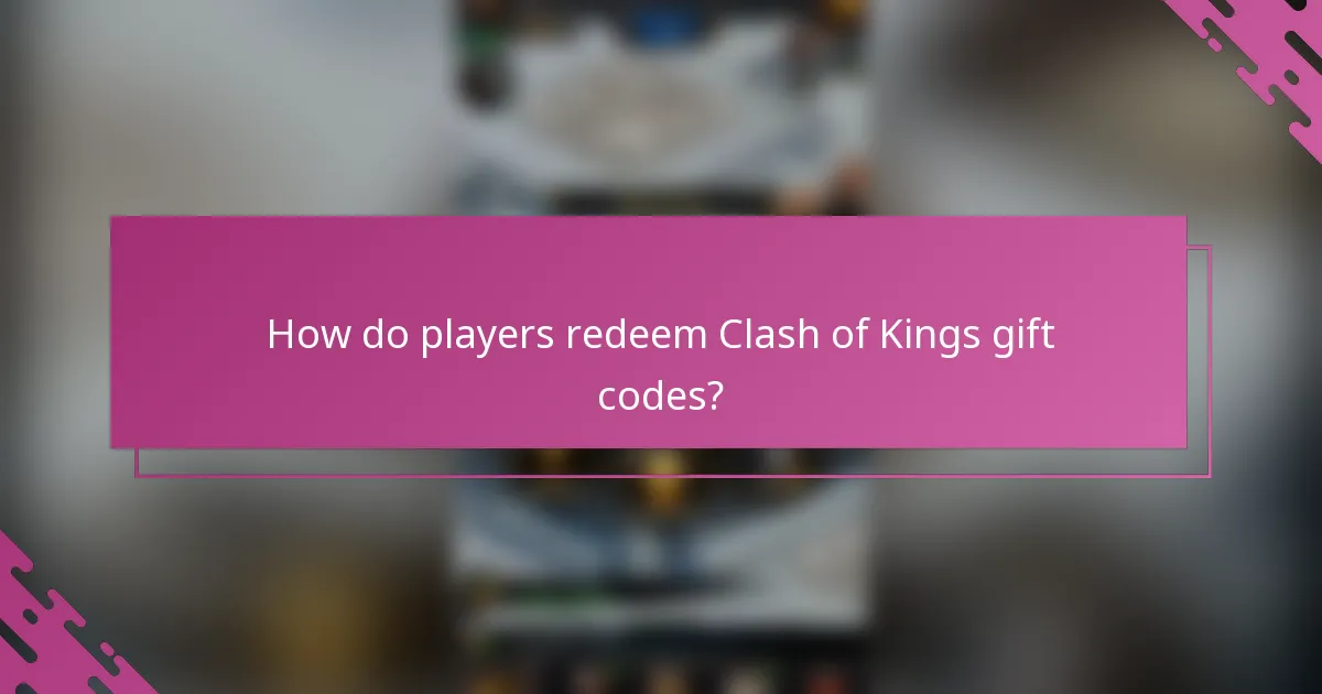 How do players redeem Clash of Kings gift codes?