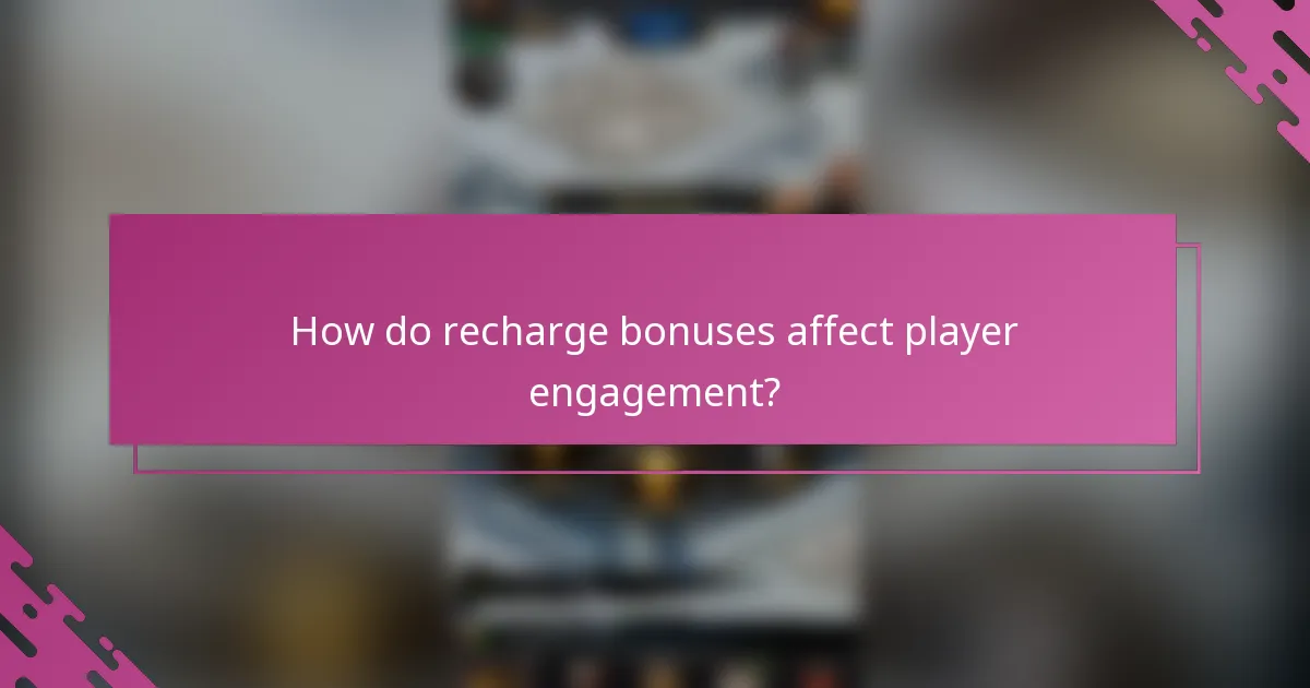 How do recharge bonuses affect player engagement?
