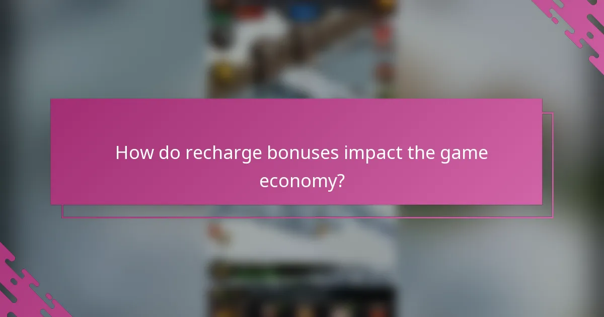 How do recharge bonuses impact the game economy?