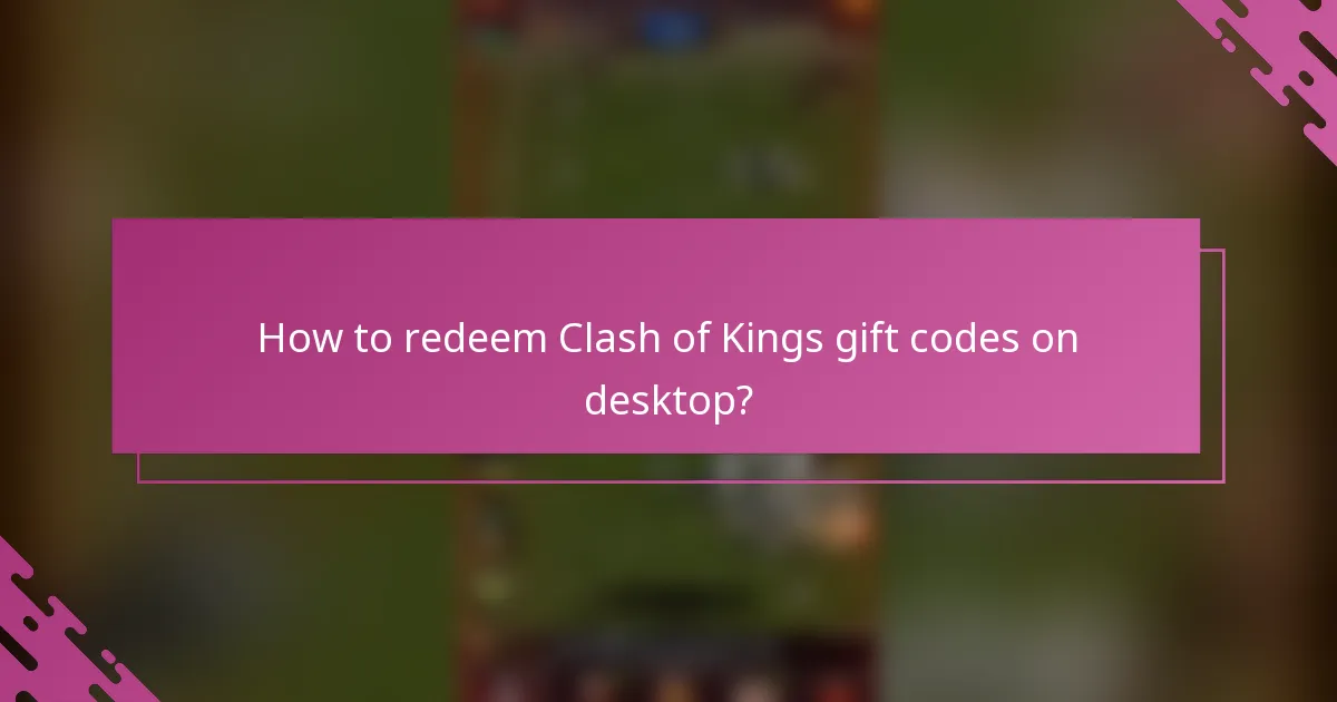 How to redeem Clash of Kings gift codes on desktop?