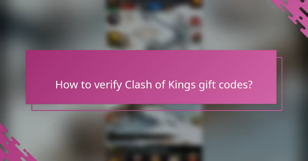 How to verify Clash of Kings gift codes?