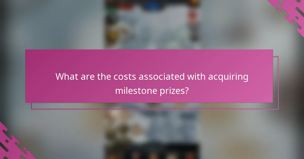 What are the costs associated with acquiring milestone prizes?