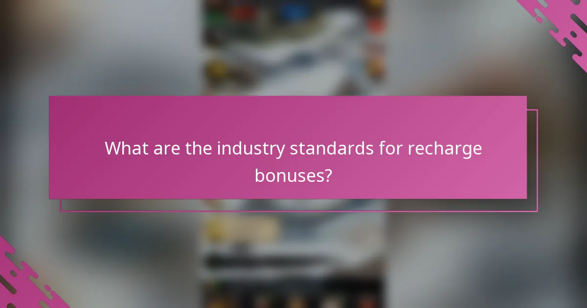 What are the industry standards for recharge bonuses?