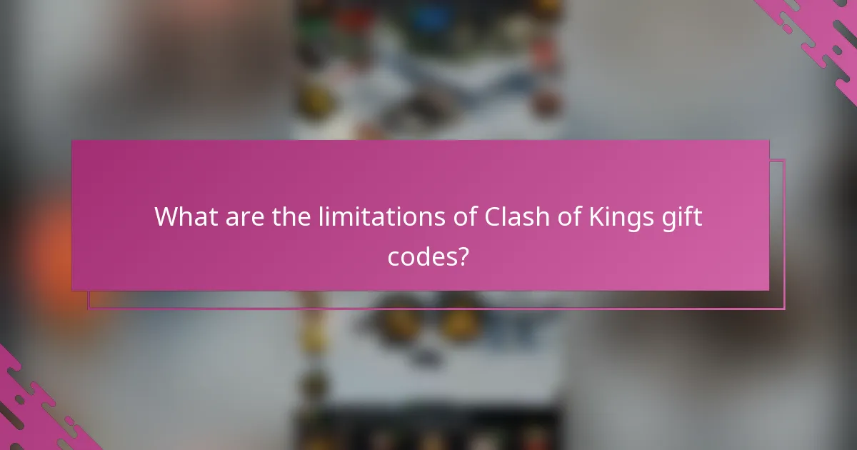 What are the limitations of Clash of Kings gift codes?