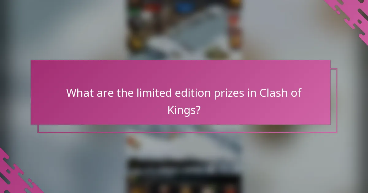 What are the limited edition prizes in Clash of Kings?