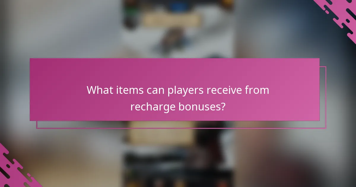 What items can players receive from recharge bonuses?