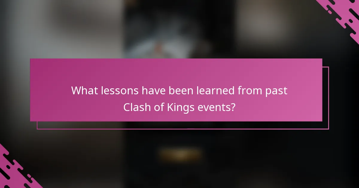What lessons have been learned from past Clash of Kings events?