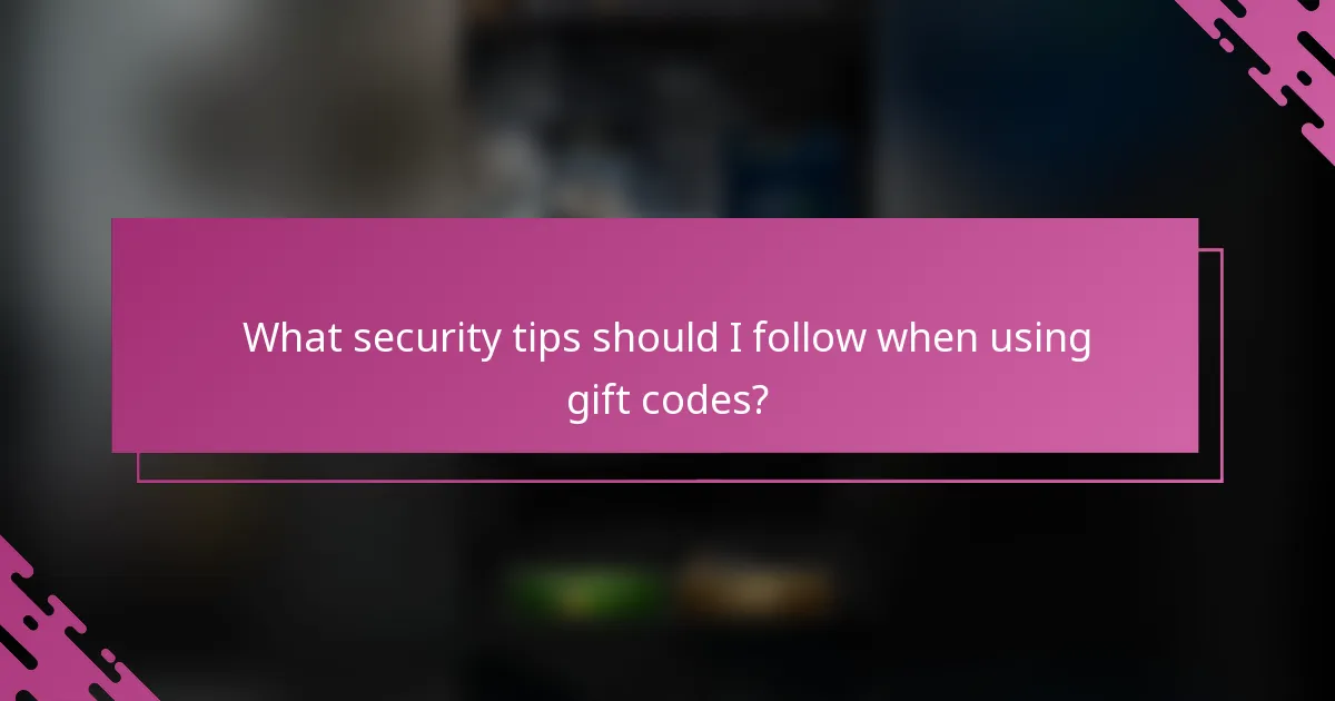 What security tips should I follow when using gift codes?