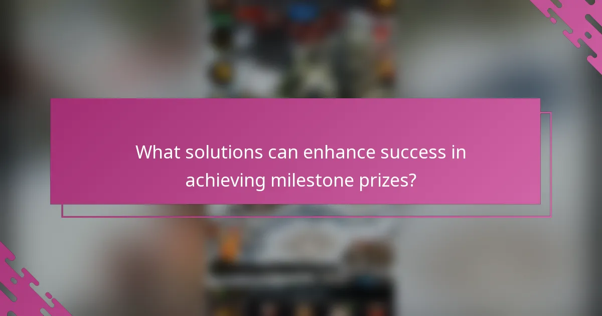 What solutions can enhance success in achieving milestone prizes?