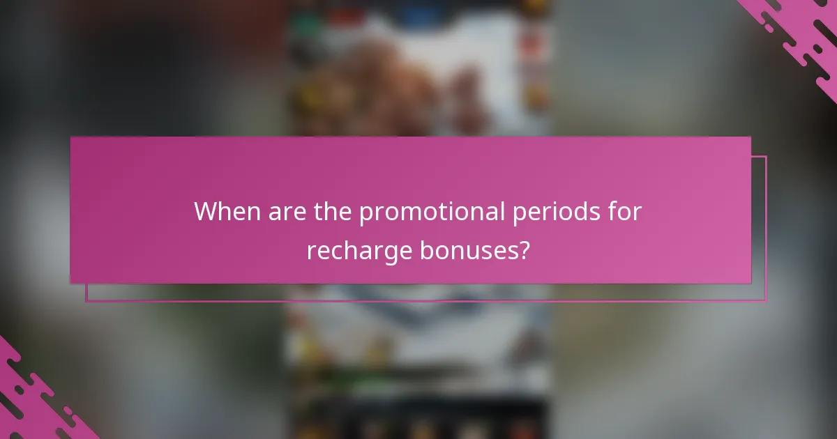 When are the promotional periods for recharge bonuses?