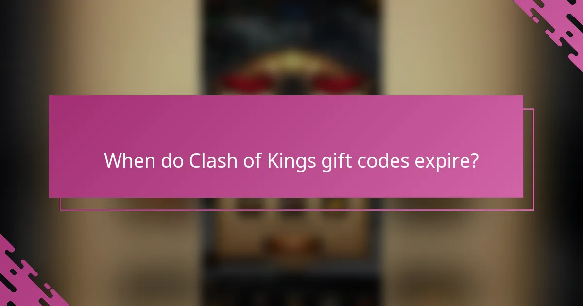 When do Clash of Kings gift codes expire?