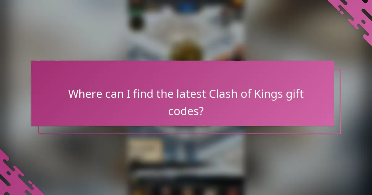 Where can I find the latest Clash of Kings gift codes?