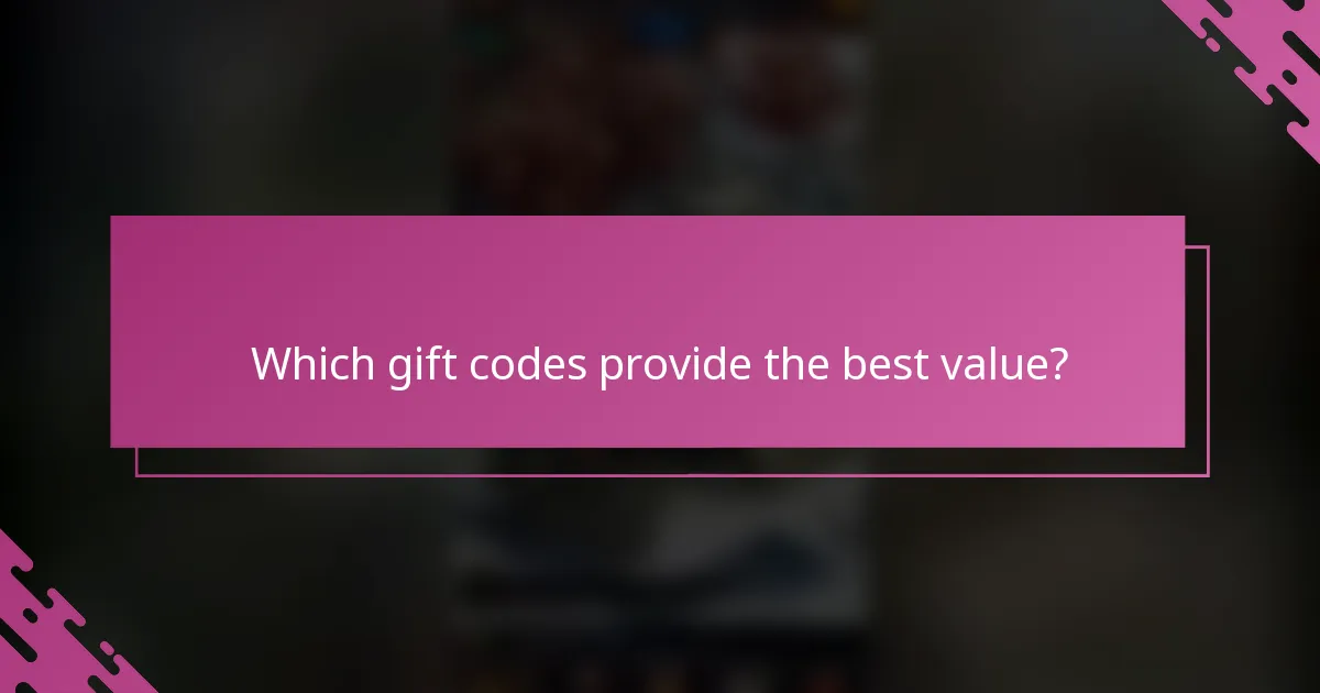 Which gift codes provide the best value?